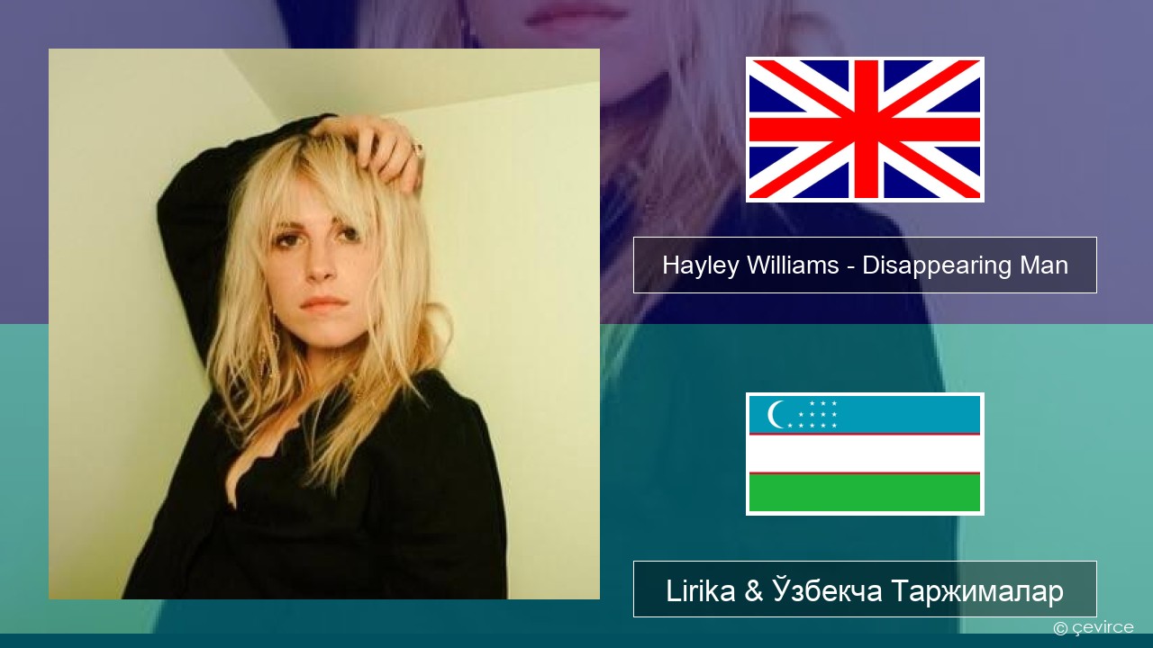 Hayley Williams – Disappearing Man Инглиз тили Lirika & Ўзбекча (Кирил) Таржималар