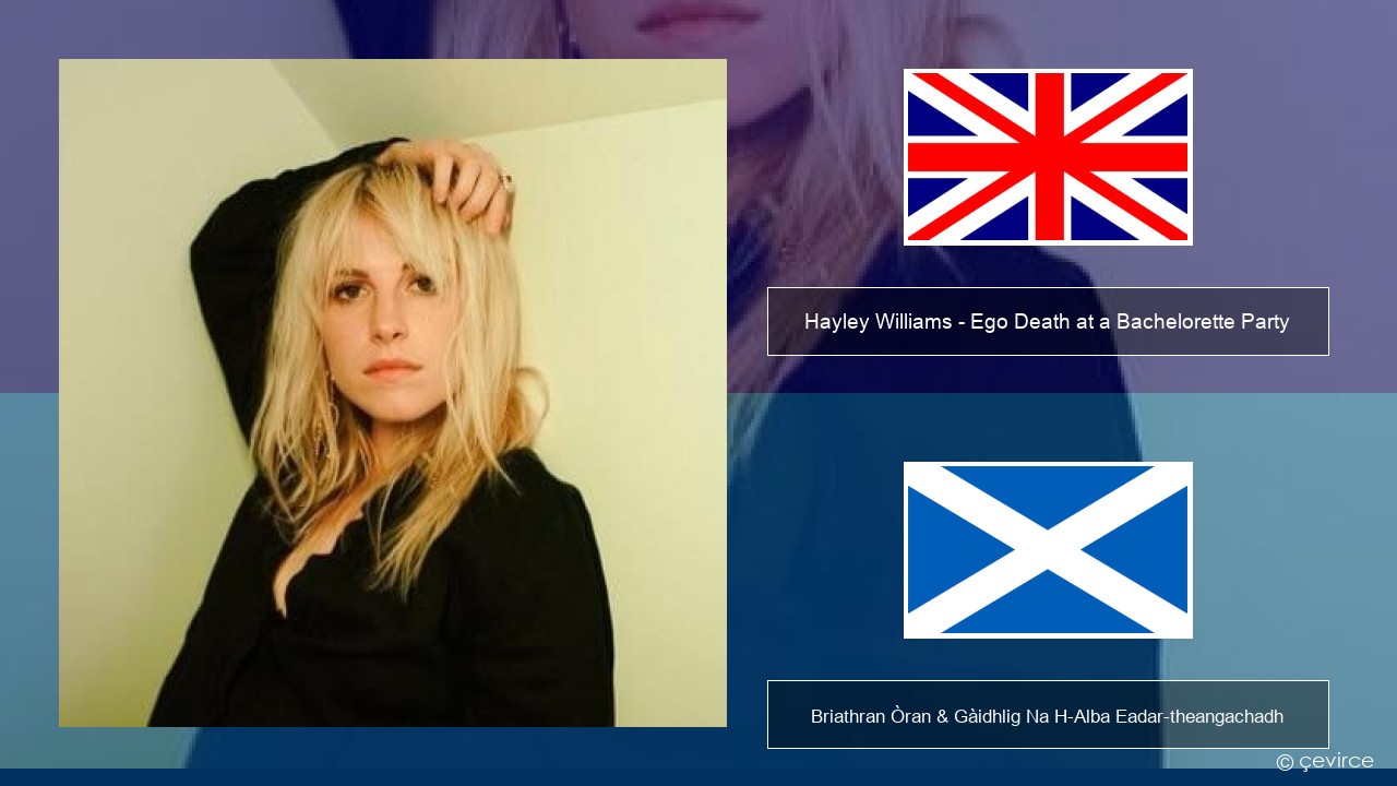 Hayley Williams – Ego Death at a Bachelorette Party Gaelic Briathran Òran & Gàidhlig Na H-Alba Eadar-theangachadh