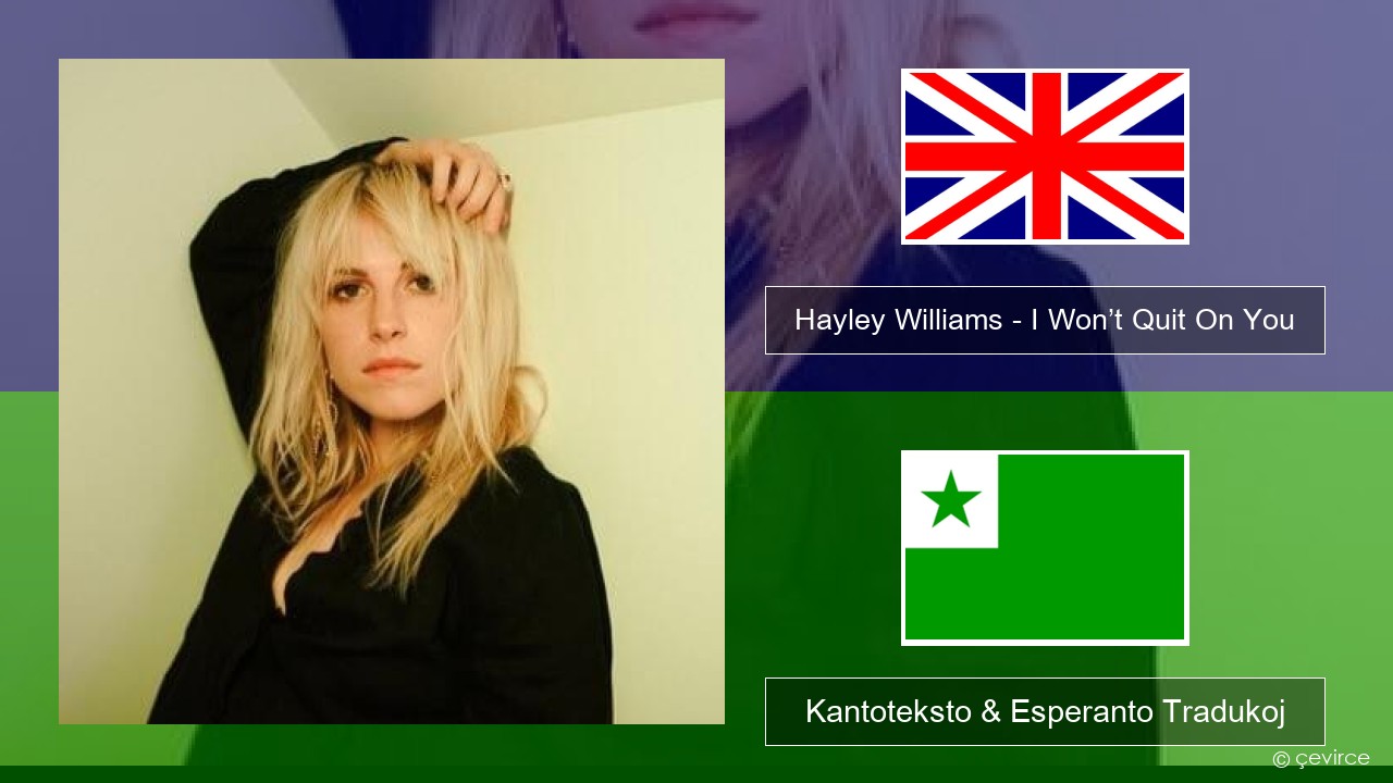 Hayley Williams – I Won’t Quit On You La angla Kantoteksto & Esperanto Tradukoj