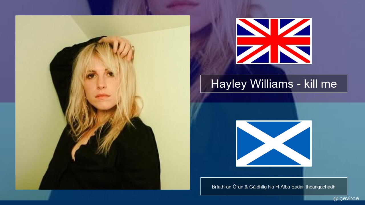 Hayley Williams – kill me Gaelic Briathran Òran & Gàidhlig Na H-Alba Eadar-theangachadh