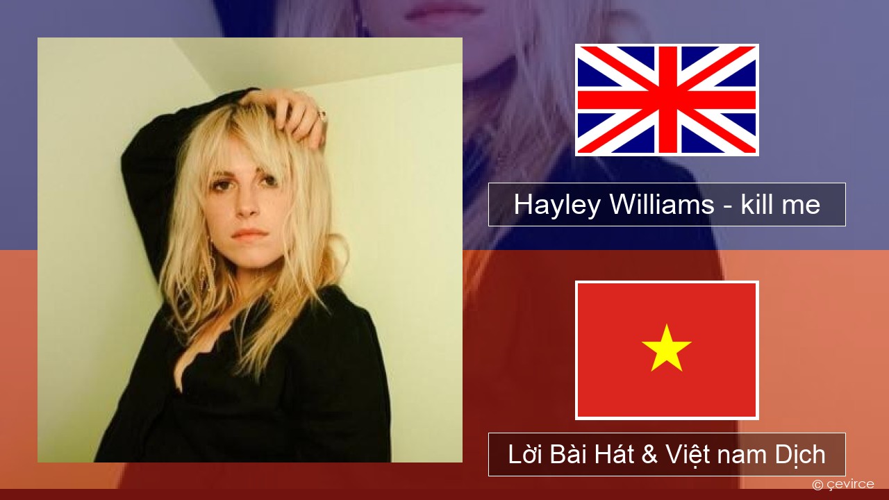 Hayley Williams – kill me Tiếng anh Lời Bài Hát & Việt nam Dịch