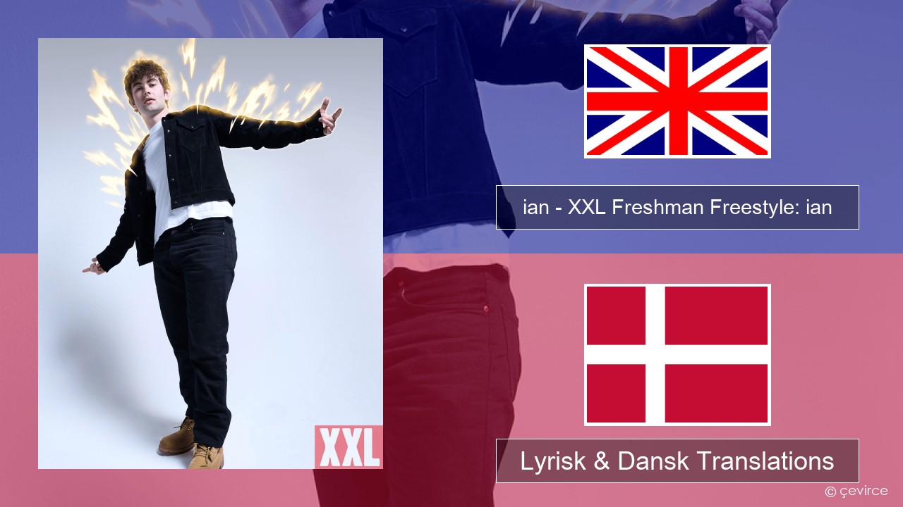 ian – XXL Freshman Freestyle: ian Engelsk Lyrisk & Dansk Translations