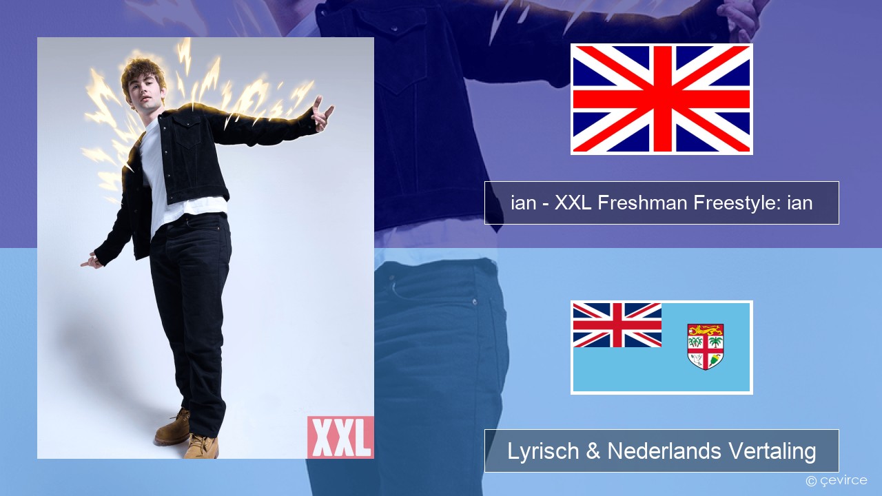 ian – XXL Freshman Freestyle: ian Engels Lyrisch & Nederlands Vertaling