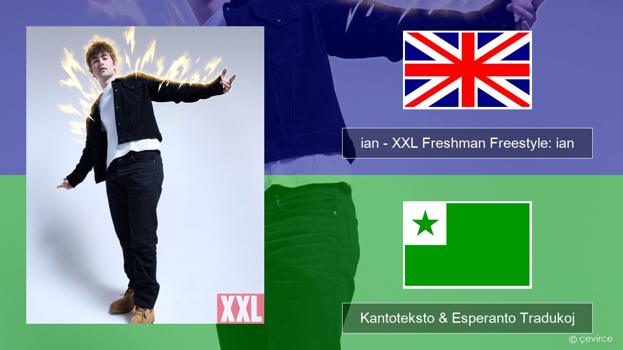 ian – XXL Freshman Freestyle: ian La angla Kantoteksto & Esperanto Tradukoj