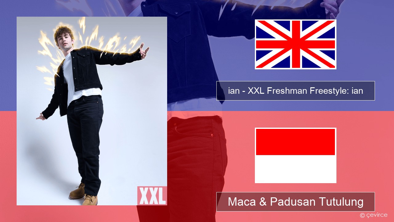 ian – XXL Freshman Freestyle: ian Sing Maca & Padusan Tutulung