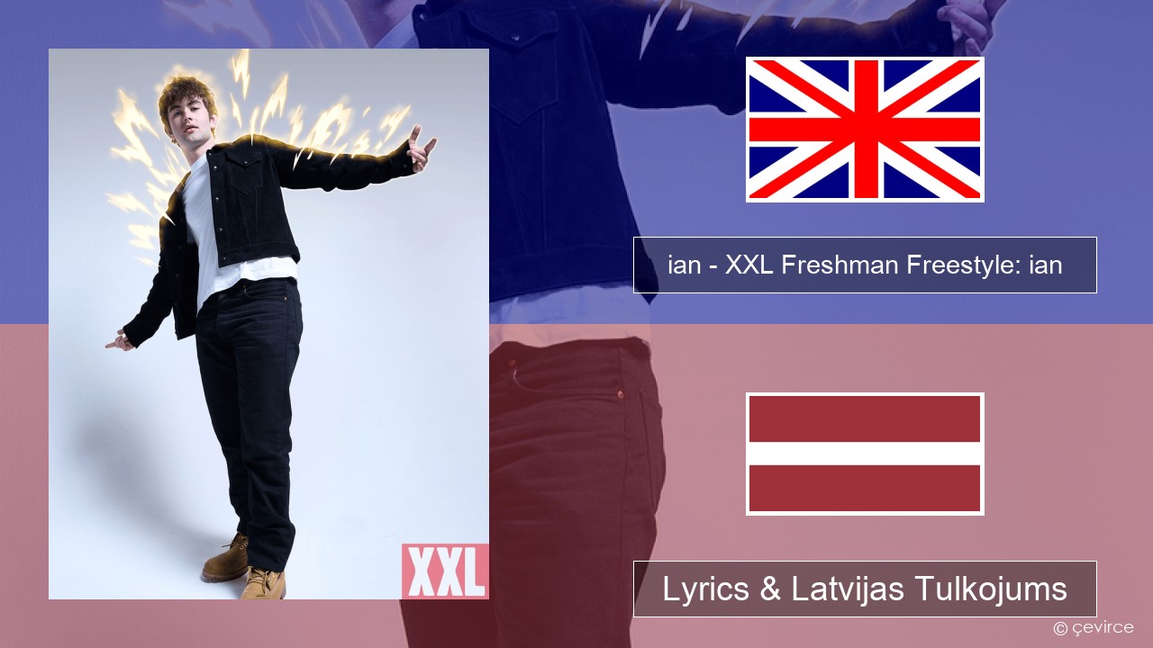 ian – XXL Freshman Freestyle: ian Angļu Lyrics & Latvijas Tulkojums