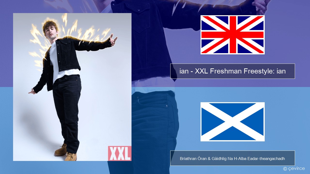 ian – XXL Freshman Freestyle: ian Gaelic Briathran Òran & Gàidhlig Na H-Alba Eadar-theangachadh