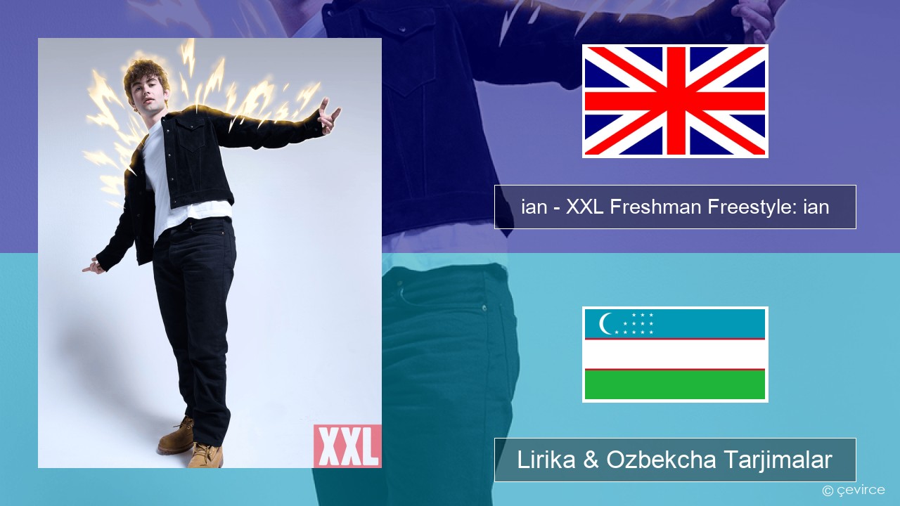 ian – XXL Freshman Freestyle: ian Ingliz tili Lirika & Ozbekcha Tarjimalar