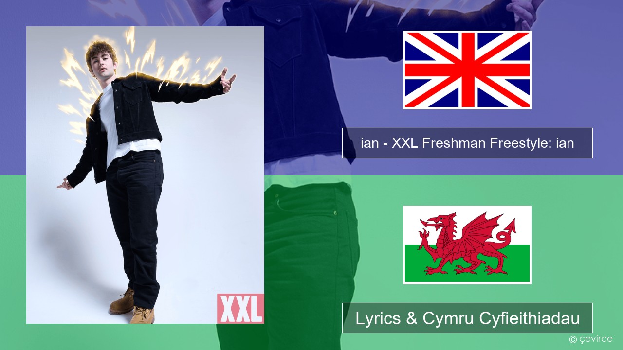 ian – XXL Freshman Freestyle: ian Saesneg Lyrics & Cymru Cyfieithiadau
