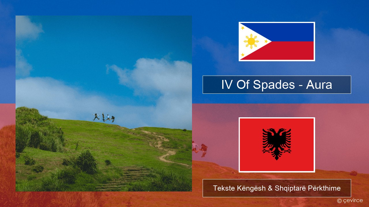 IV Of Spades – Aura Tagalog Tekste Këngësh & Shqiptarë Përkthime