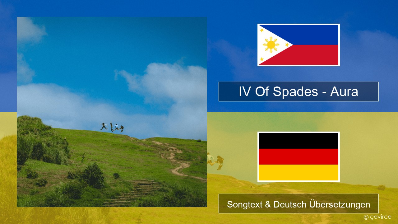 IV Of Spades – Aura Tagalog Songtext & Deutsch Übersetzungen