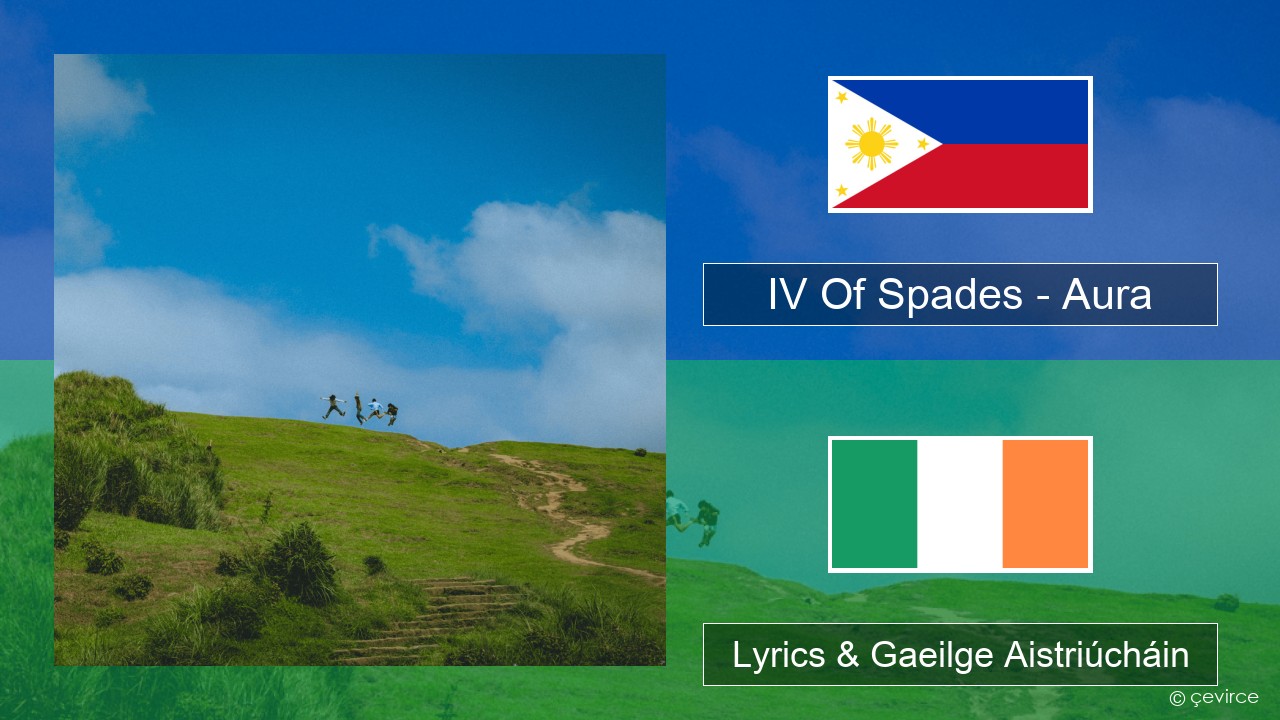 IV Of Spades – Aura Tagálaigis Lyrics & Gaeilge Aistriúcháin