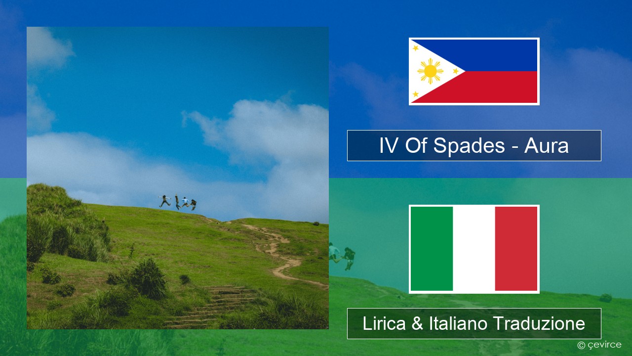 IV Of Spades – Aura Tagalog Lirica & Italiano Traduzione