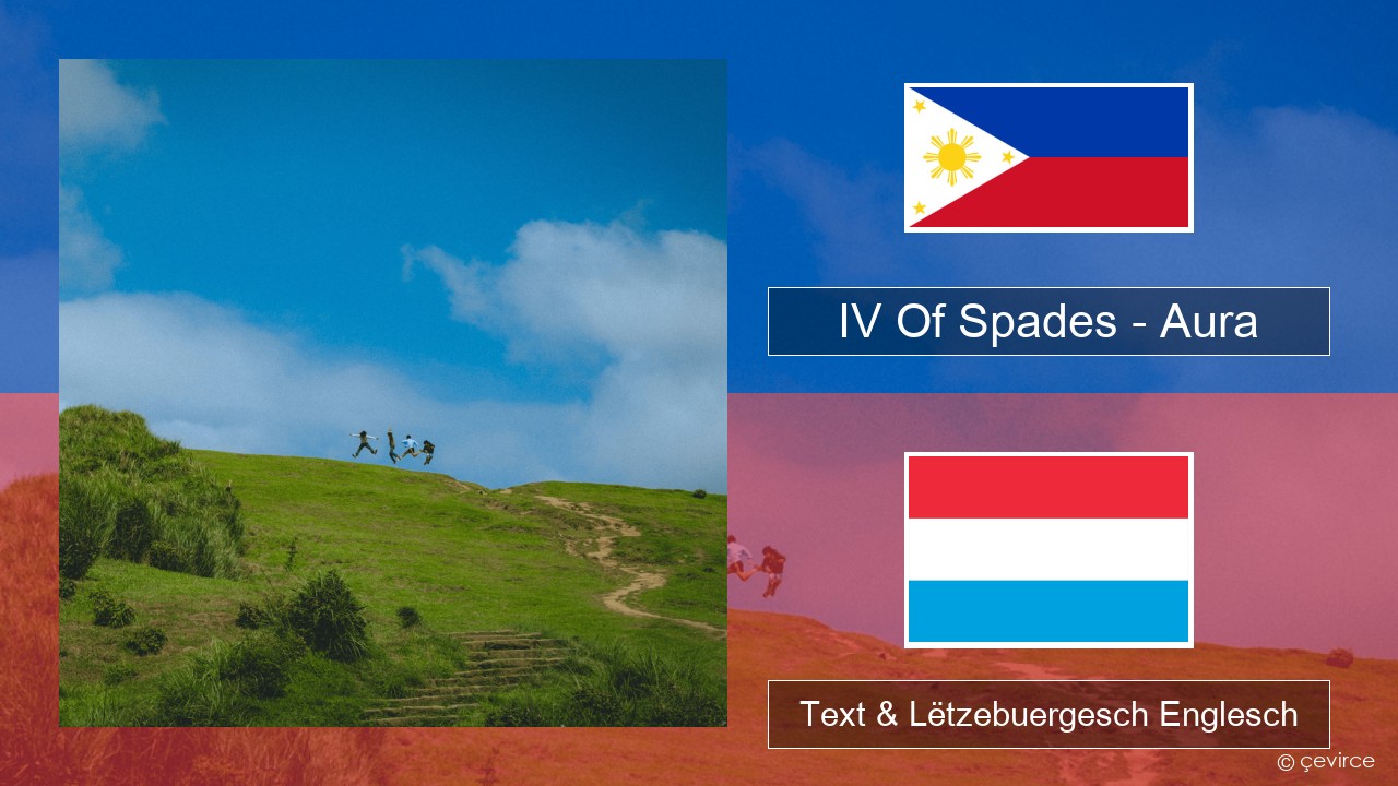 IV Of Spades – Aura Tagalog Text & Lëtzebuergesch Englesch