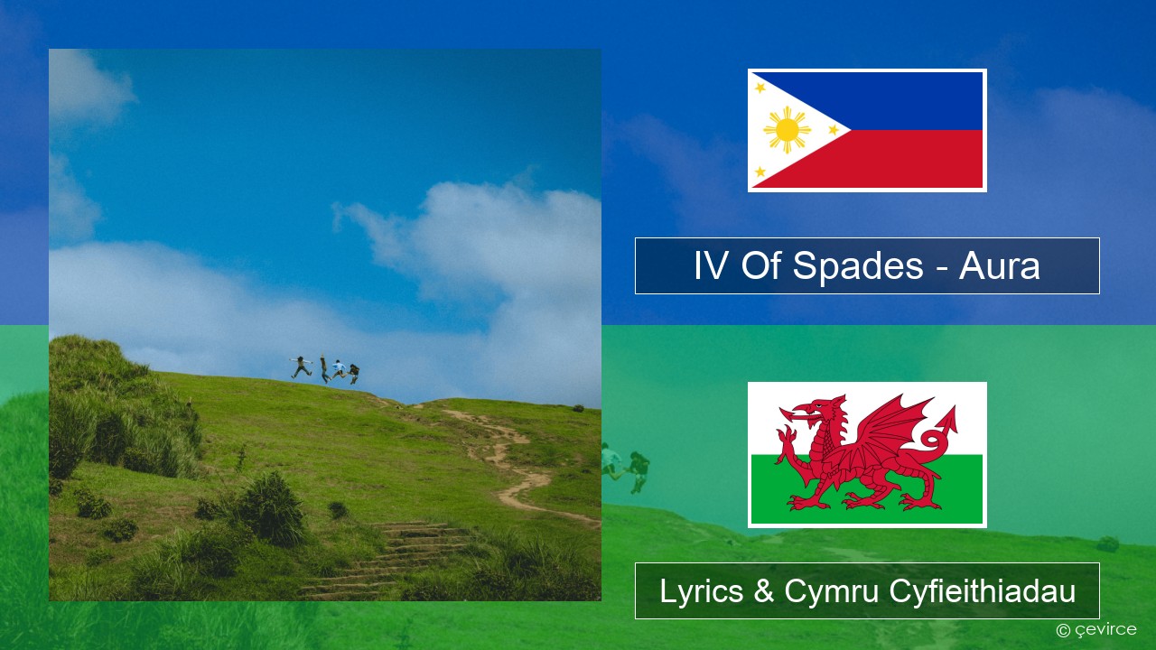 IV Of Spades – Aura Tagalog Lyrics & Cymru Cyfieithiadau