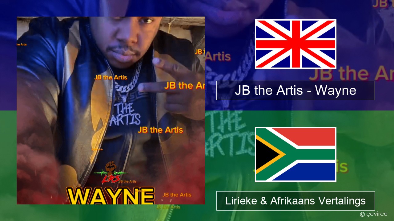JB the Artis – Wayne Engels Lirieke & Afrikaans Vertalings