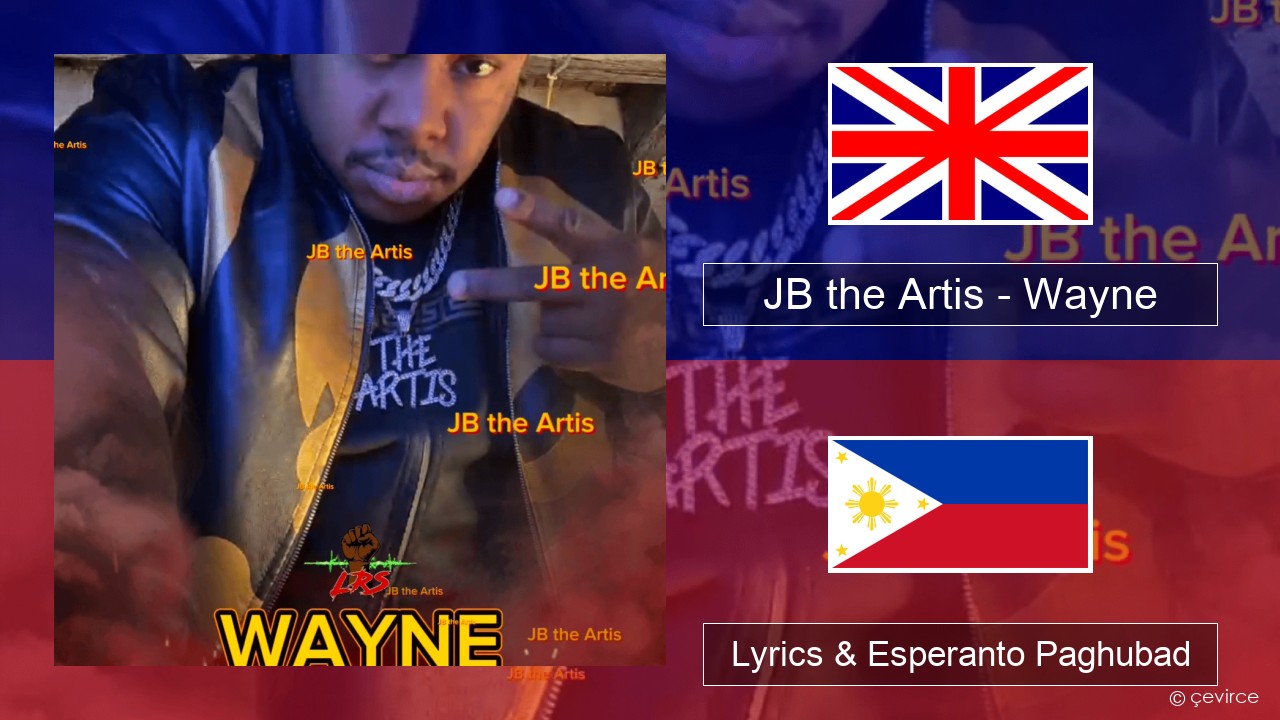 JB the Artis – Wayne English Lyrics & Esperanto Paghubad
