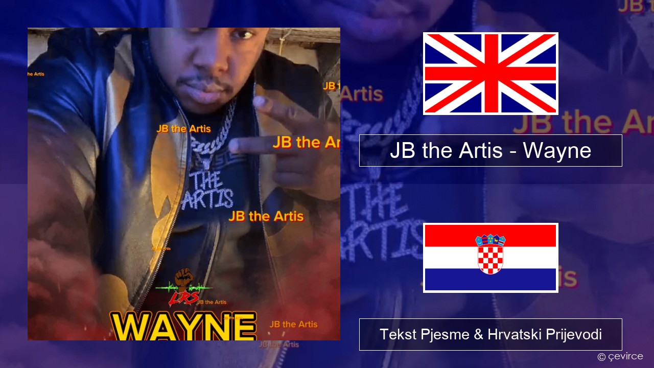 JB the Artis – Wayne Engleski Tekst Pjesme & Hrvatski Prijevodi