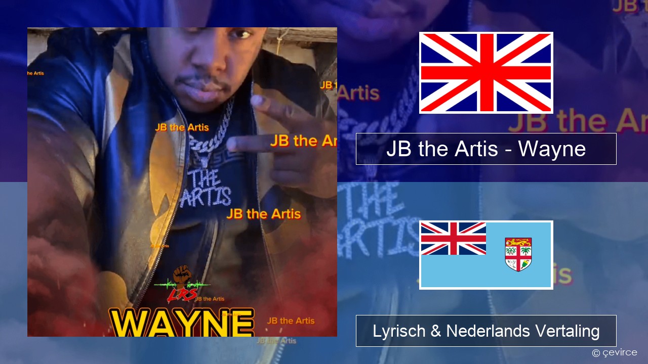 JB the Artis – Wayne Engels Lyrisch & Nederlands Vertaling