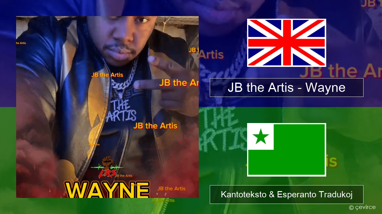 JB the Artis – Wayne La angla Kantoteksto & Esperanto Tradukoj