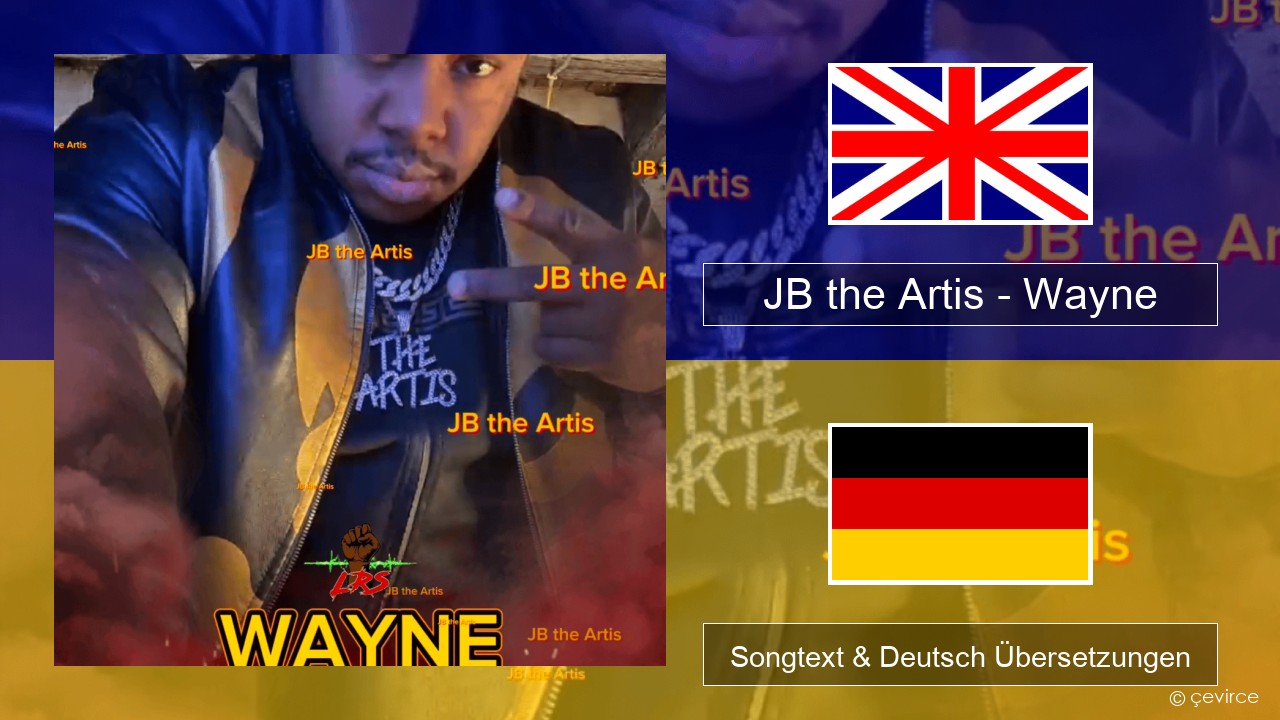 JB the Artis – Wayne Englisch Songtext & Deutsch Übersetzungen