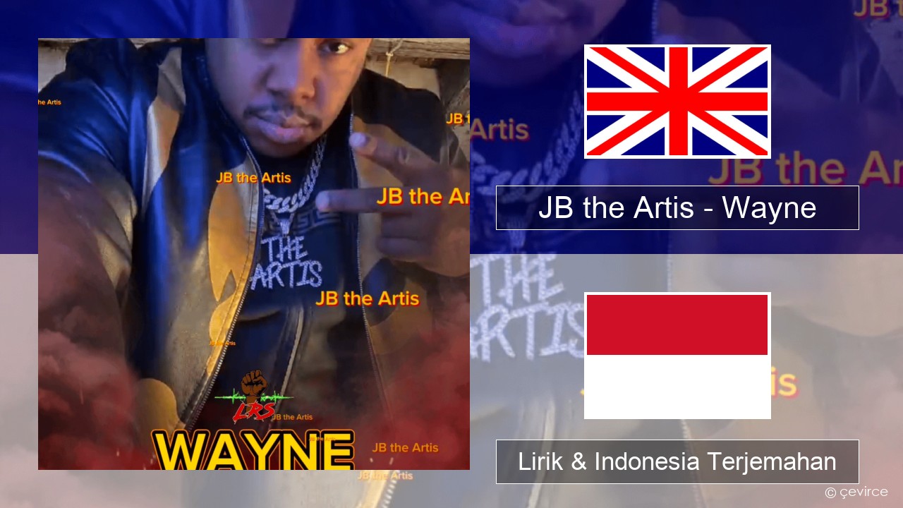 JB the Artis – Wayne Bahasa Indonesia Lirik & Indonesia Terjemahan