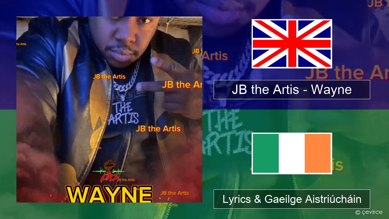 JB the Artis – Wayne Béarla Lyrics & Gaeilge Aistriúcháin