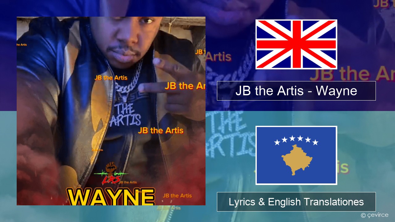 JB the Artis – Wayne Anglorum Lyrics & English Translationes