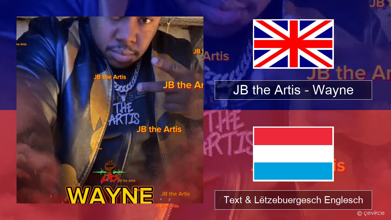 JB the Artis – Wayne Englisch Text & Lëtzebuergesch Englesch