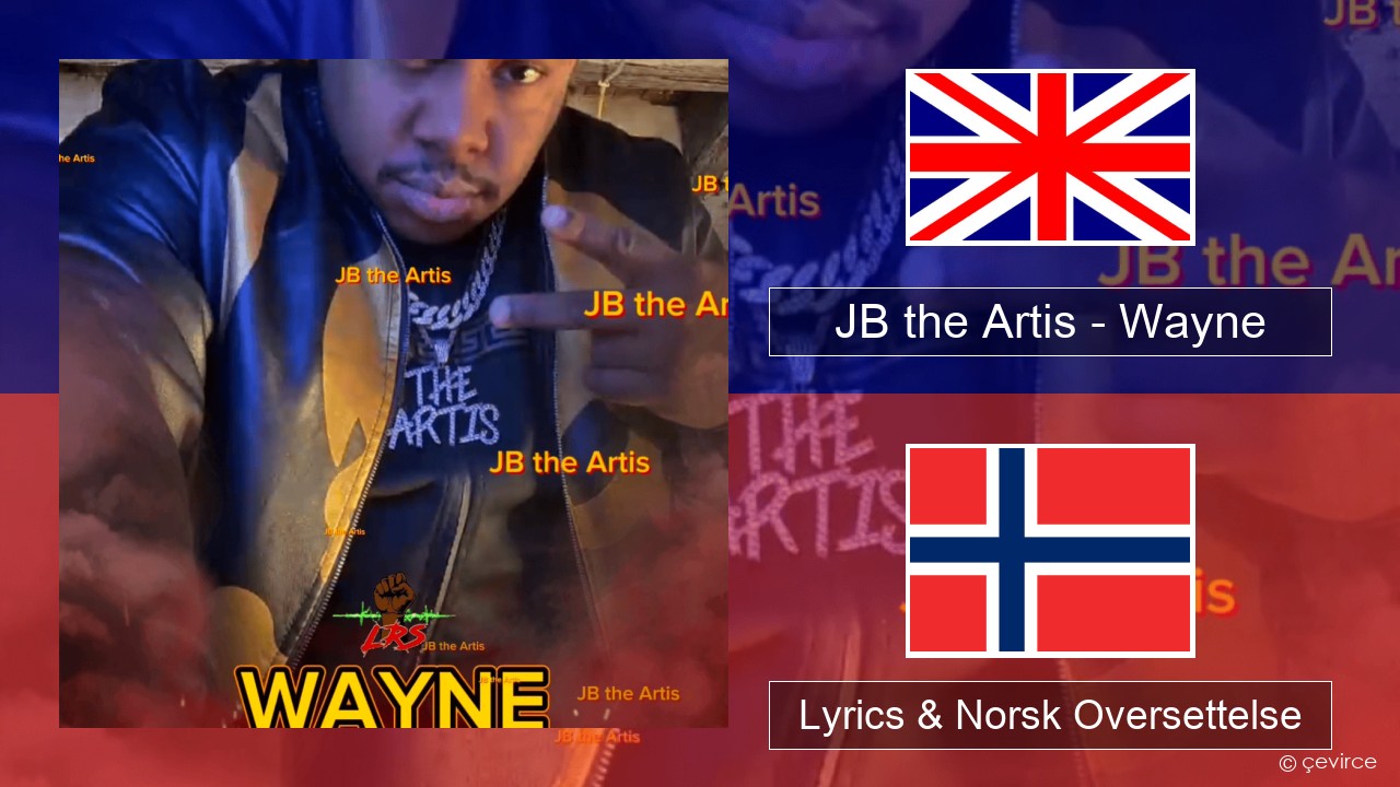 JB the Artis – Wayne Engelsk Lyrics & Norsk Oversettelse