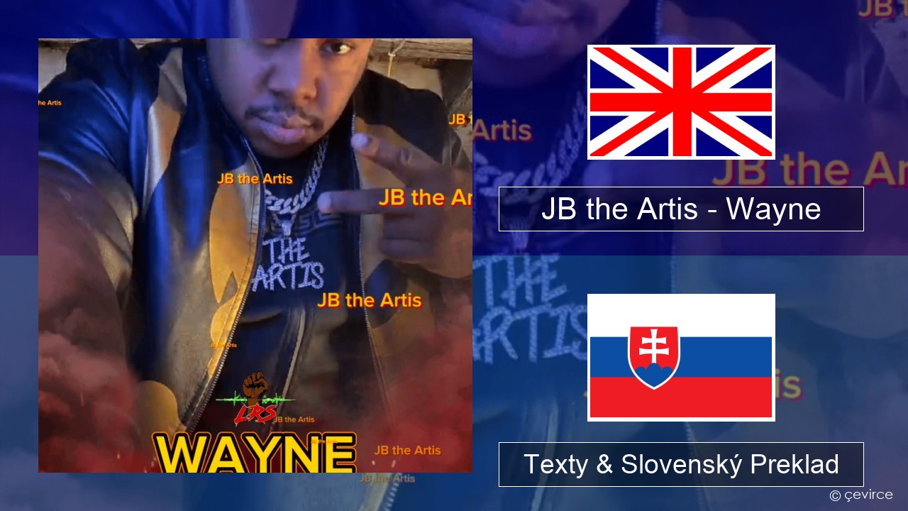 JB the Artis – Wayne Anglický Texty & Slovenský Preklad