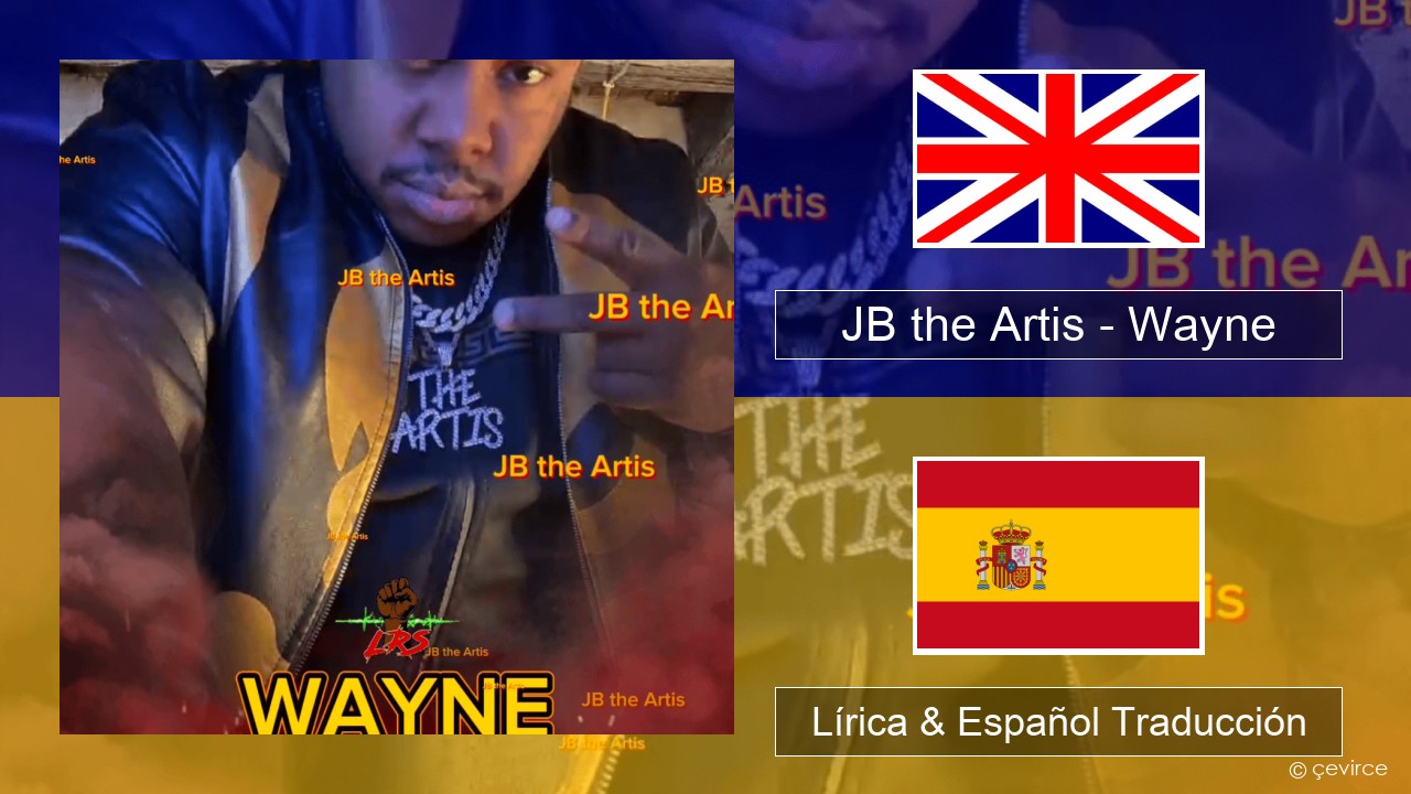 JB the Artis – Wayne Ingl Lírica & Español Traducción
