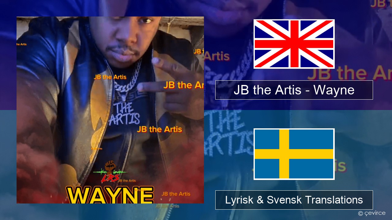 JB the Artis – Wayne Engelsk Lyrisk & Svensk Translations