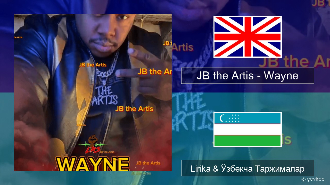 JB the Artis – Wayne Инглиз тили Lirika & Ўзбекча (Кирил) Таржималар