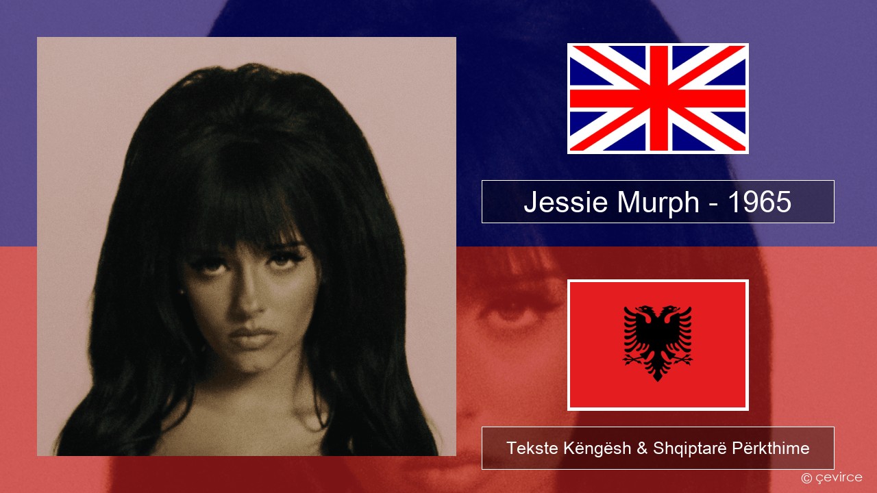 Jessie Murph – 1965 Anglisht Tekste Këngësh & Shqiptarë Përkthime
