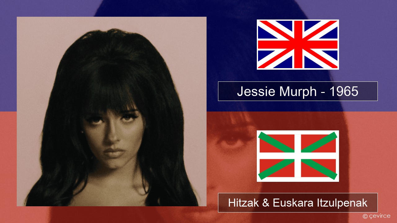 Jessie Murph – 1965 Ingelesa Hitzak & Euskara Itzulpenak
