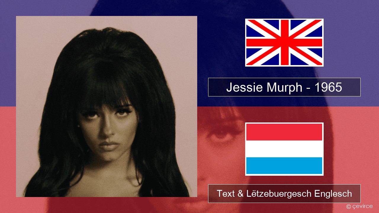 Jessie Murph – 1965 Englisch Text & Lëtzebuergesch Englesch