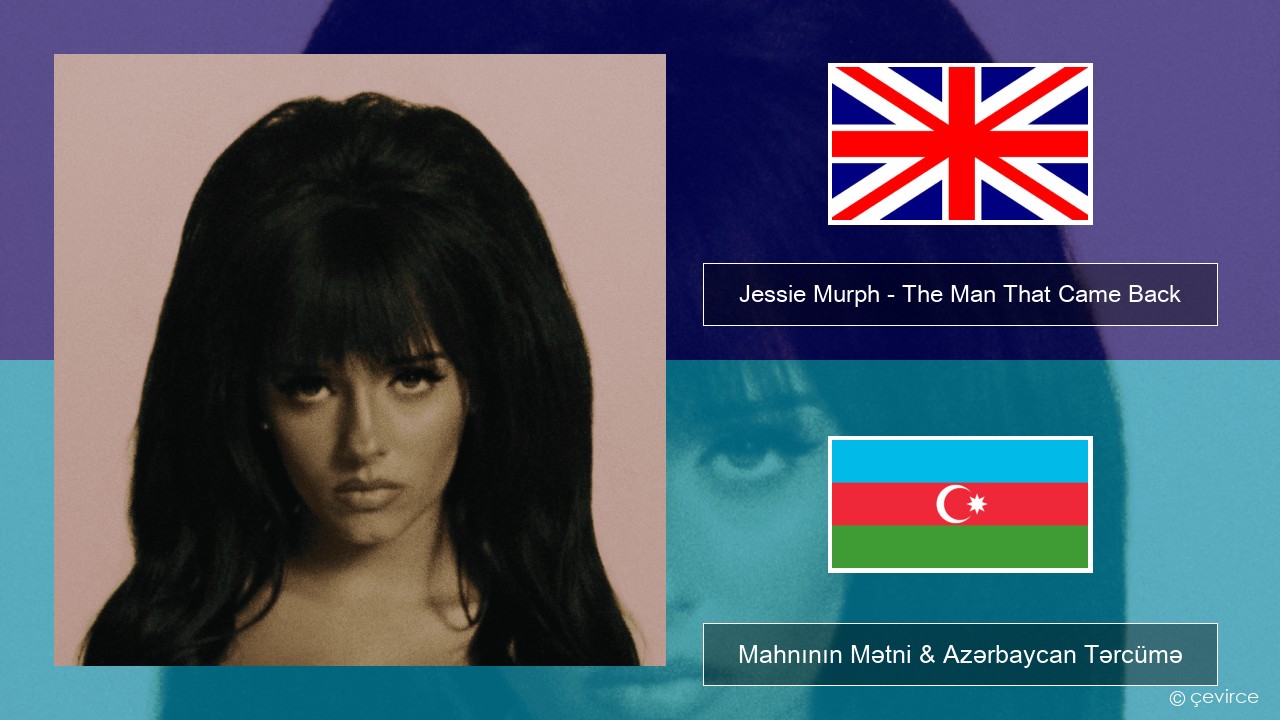 Jessie Murph – The Man That Came Back İngilis dili Mahnının Mətni & Azərbaycan Tərcümə