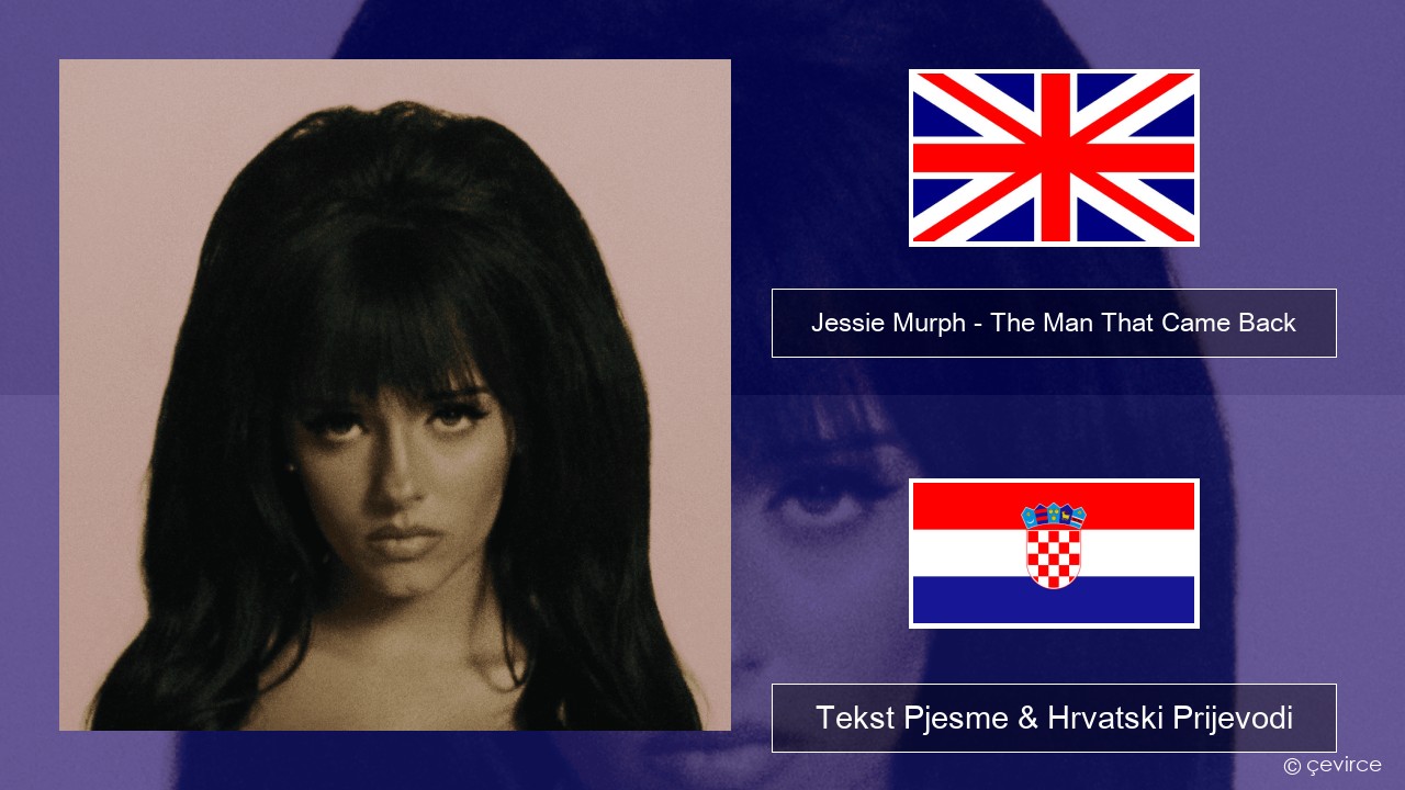 Jessie Murph – The Man That Came Back Engleski Tekst Pjesme & Hrvatski Prijevodi