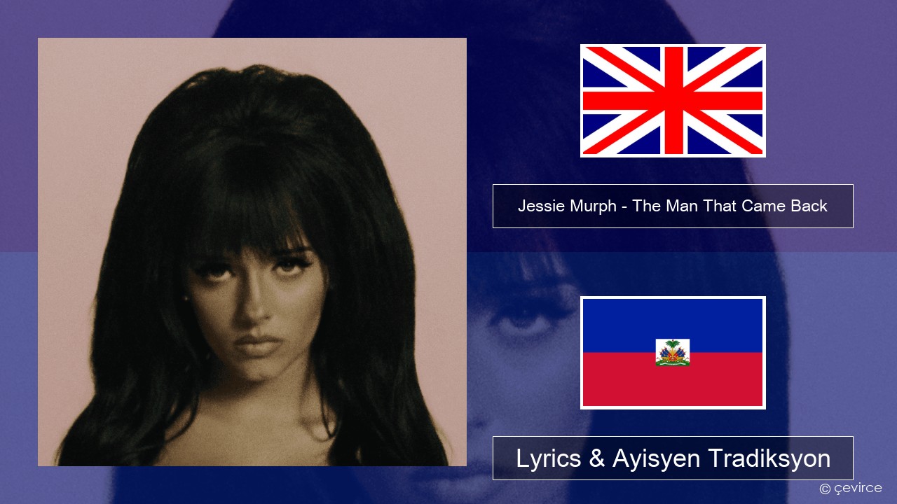 Jessie Murph – The Man That Came Back Angle Lyrics & Ayisyen Tradiksyon