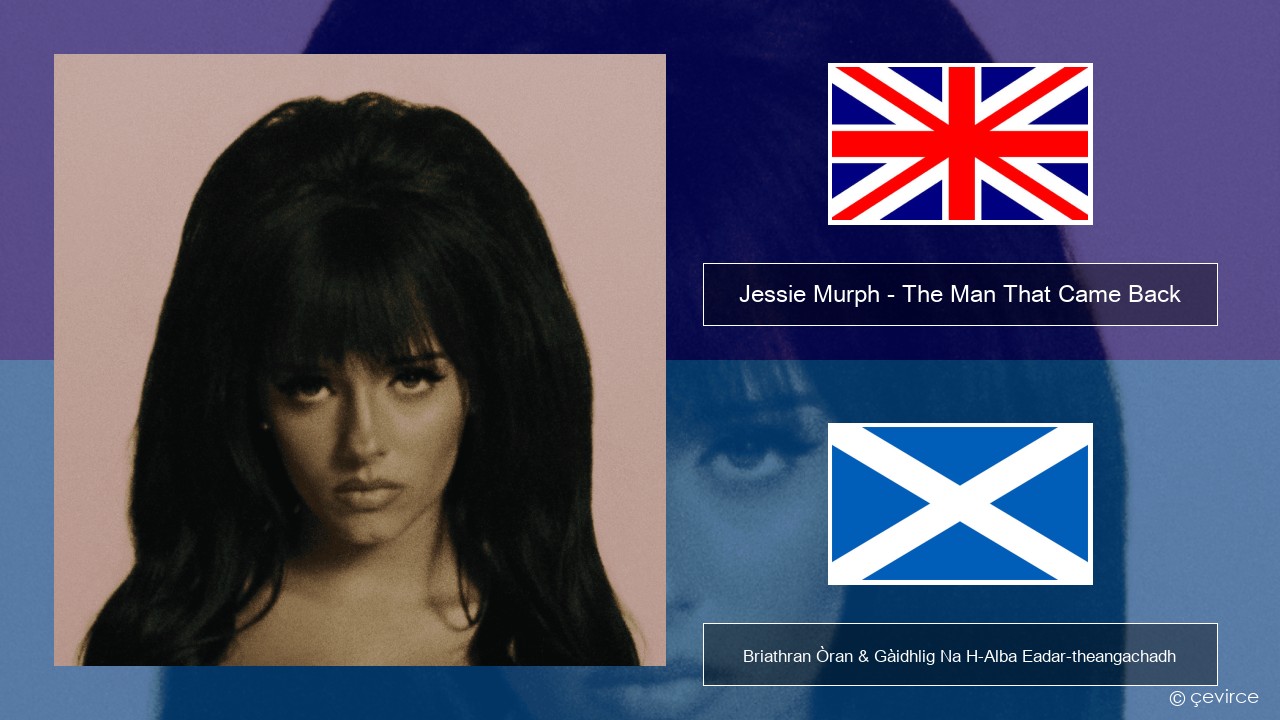 Jessie Murph – The Man That Came Back Gaelic Briathran Òran & Gàidhlig Na H-Alba Eadar-theangachadh