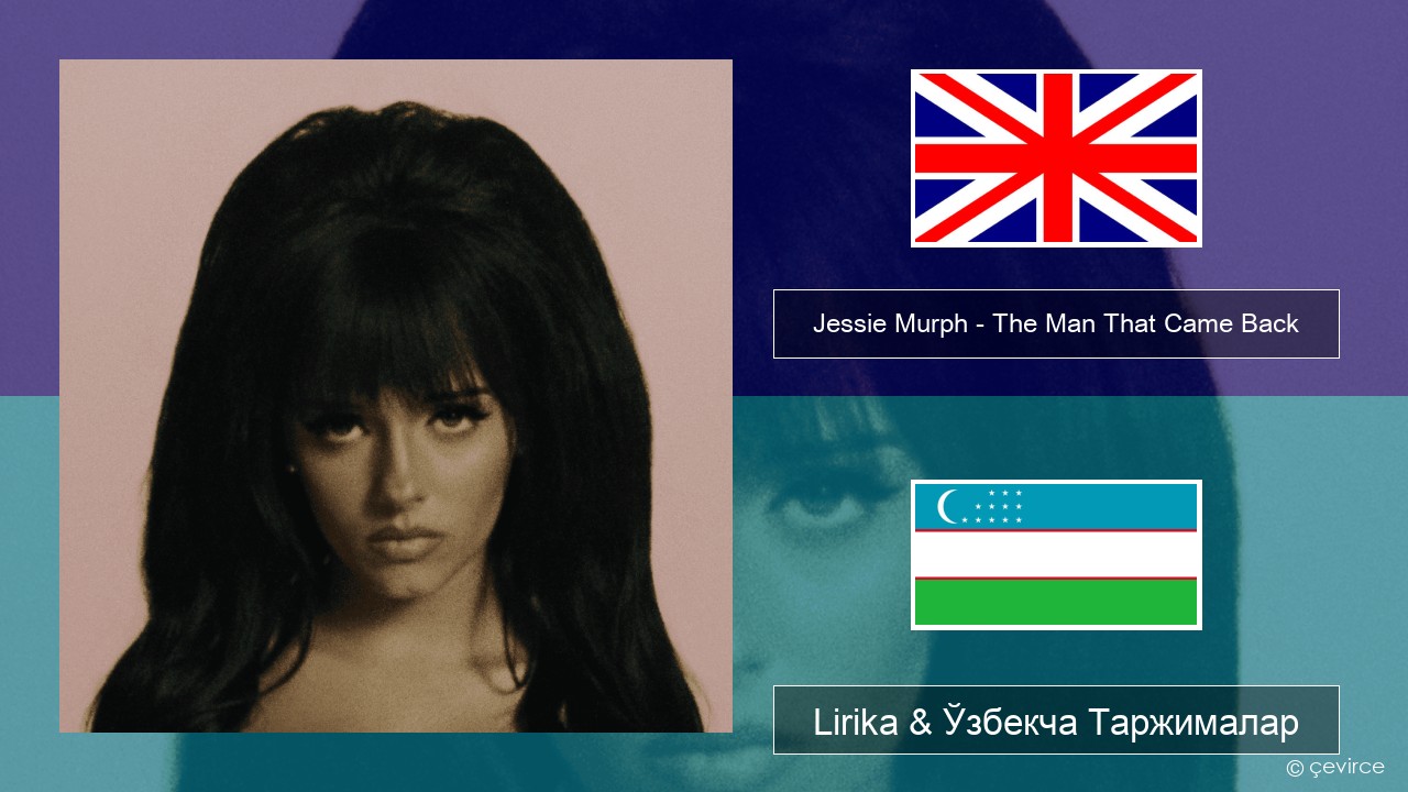 Jessie Murph – The Man That Came Back Инглиз тили Lirika & Ўзбекча (Кирил) Таржималар