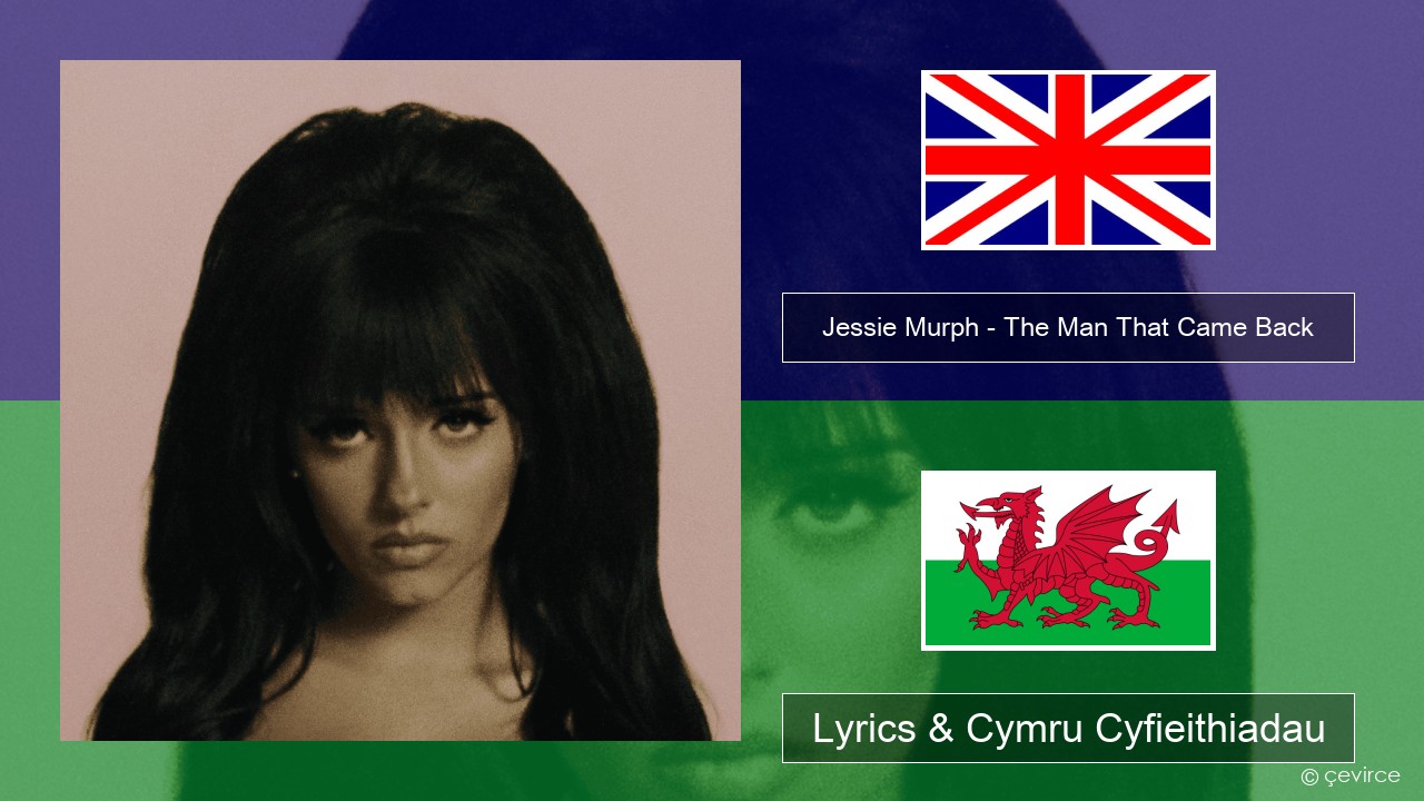 Jessie Murph – The Man That Came Back Saesneg Lyrics & Cymru Cyfieithiadau
