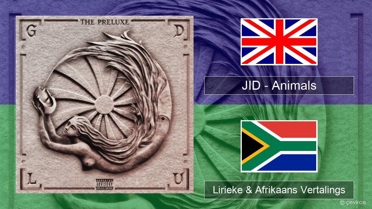 JID – Animals (Pt. I) Engels Lirieke & Afrikaans Vertalings