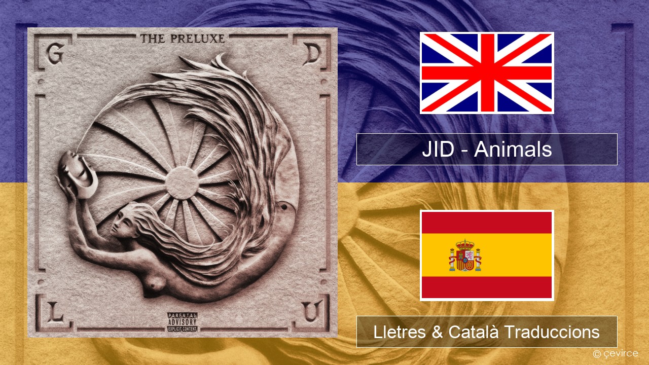 JID – Animals (Pt. I) Anglès Lletres & Català Traduccions