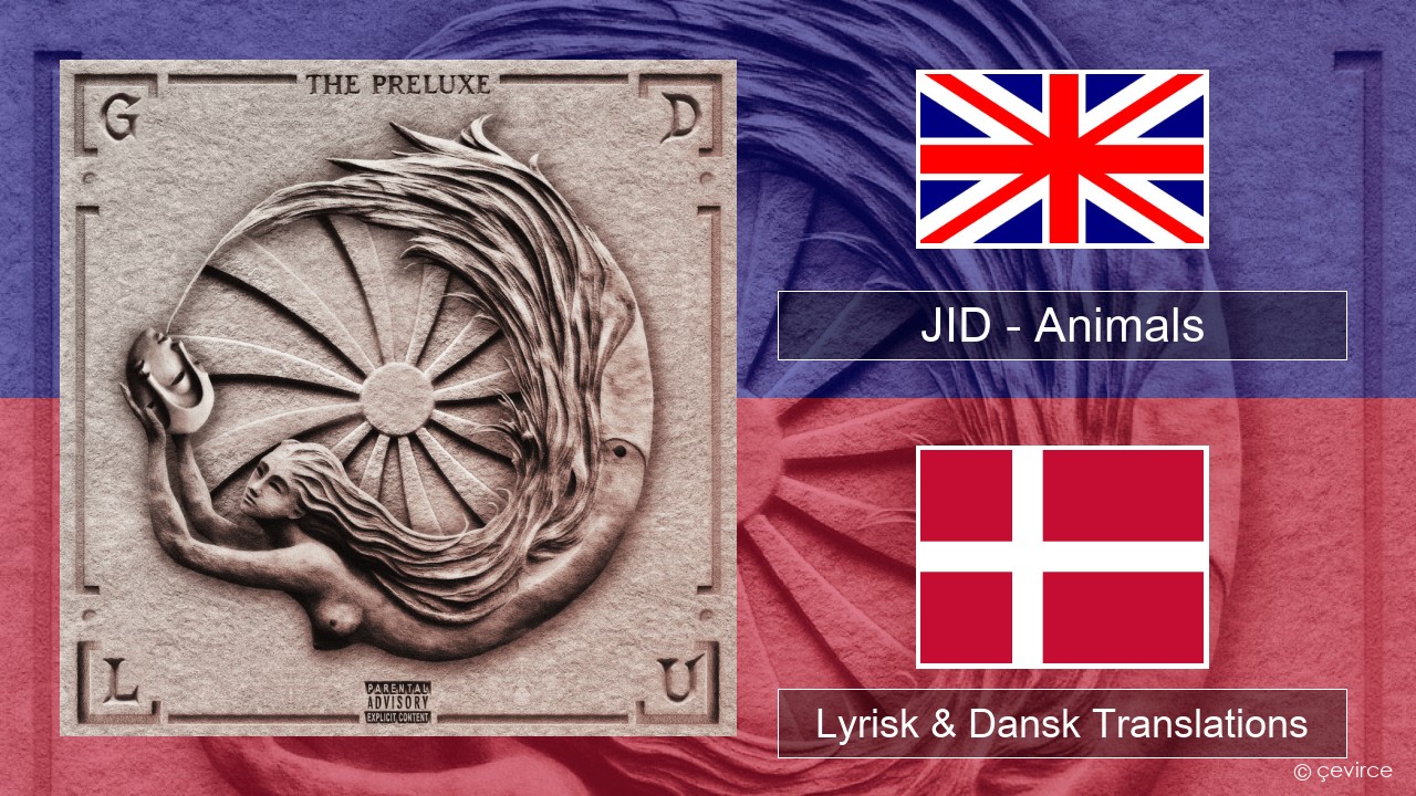 JID – Animals (Pt. I) Engelsk Lyrisk & Dansk Translations
