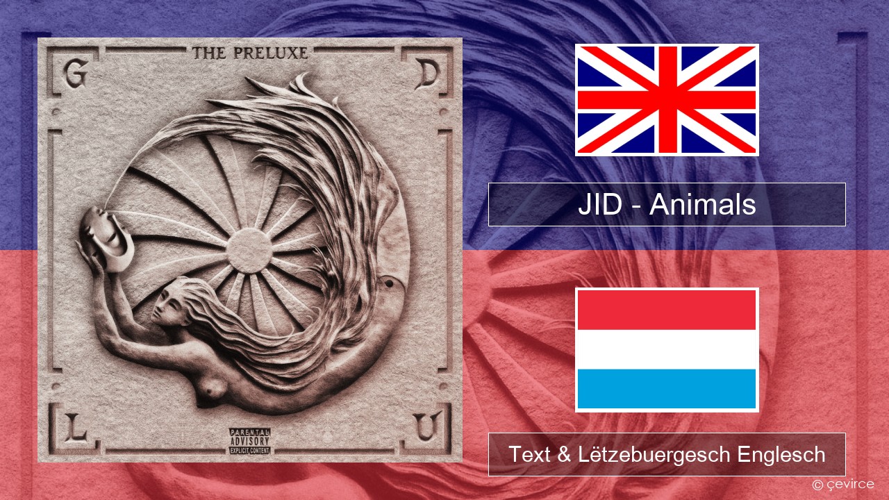 JID – Animals (Pt. I) Englisch Text & Lëtzebuergesch Englesch