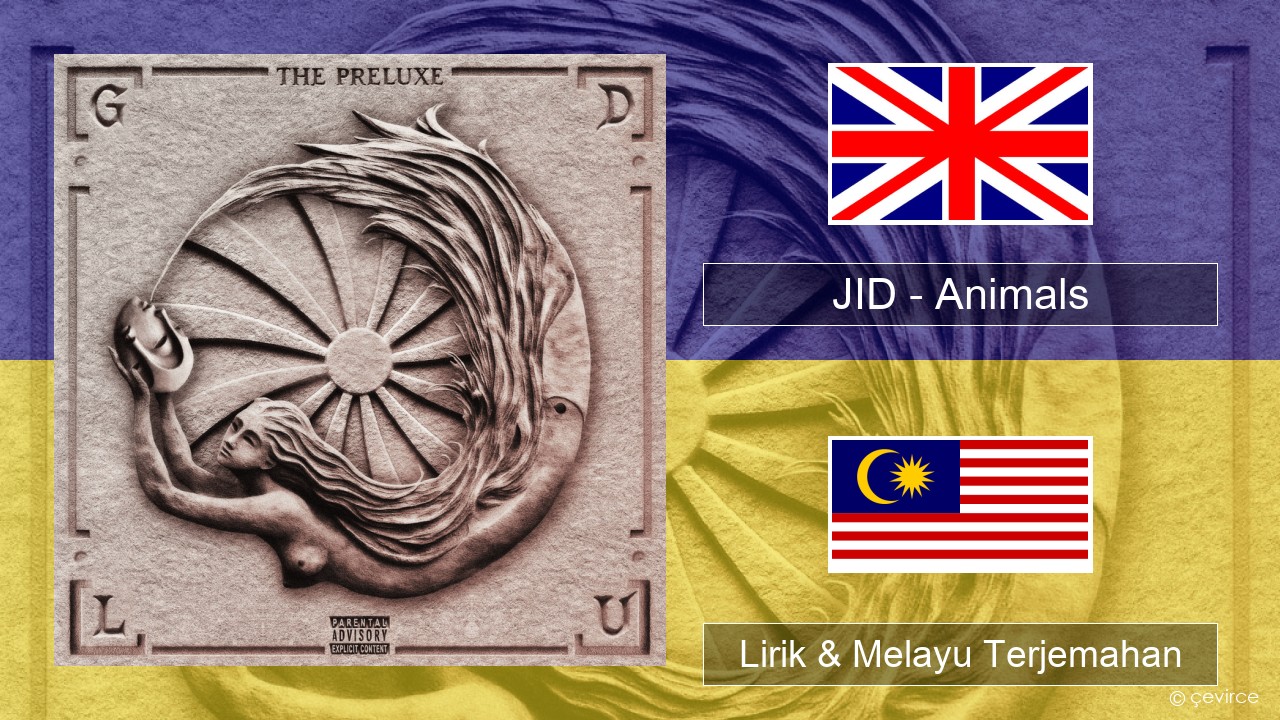 JID – Animals (Pt. I) Francais Lirik & Melayu (Malay) Terjemahan