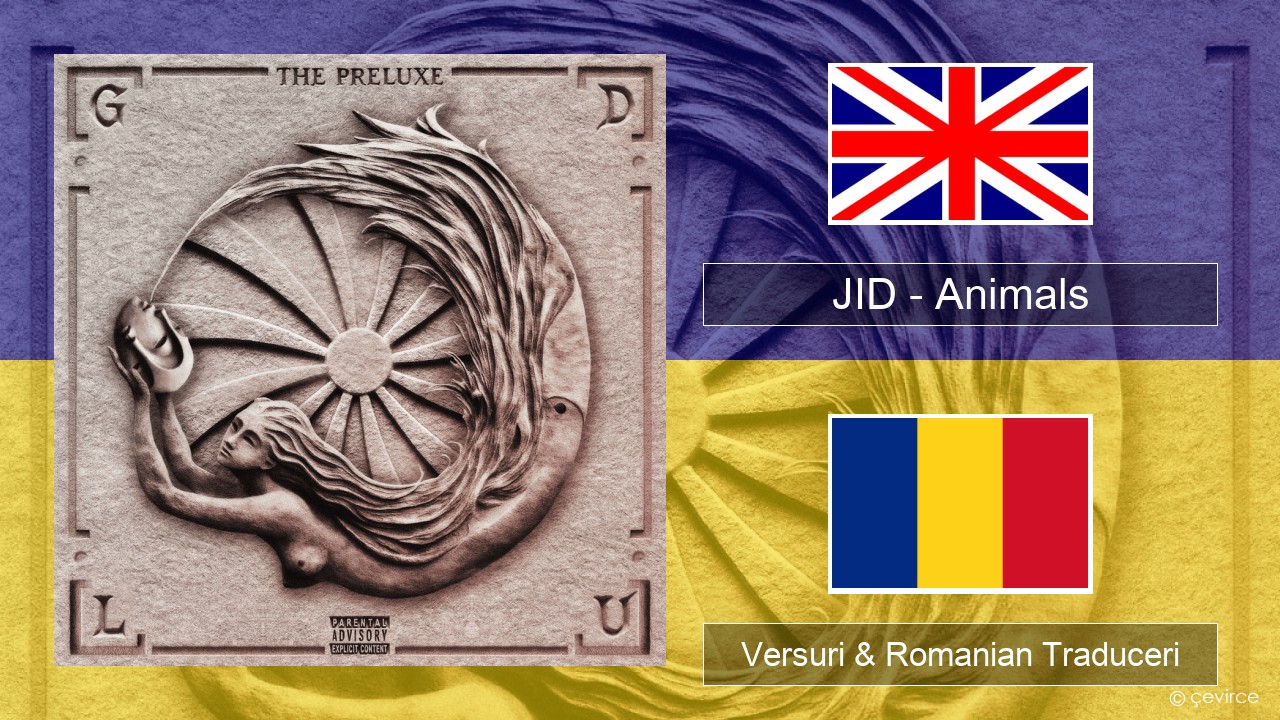JID – Animals (Pt. I) Română Versuri & Romanian Traduceri