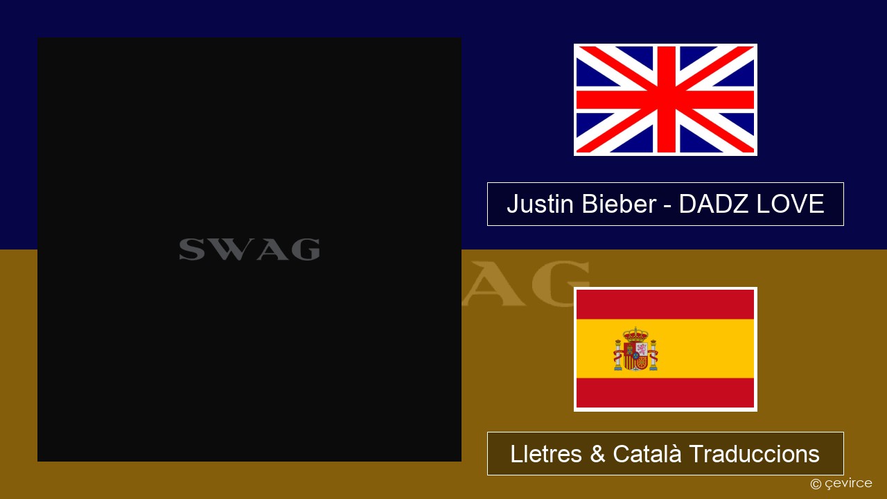 Justin Bieber – DADZ LOVE Anglès Lletres & Català Traduccions